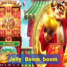 Jelly Boom boom jelly up